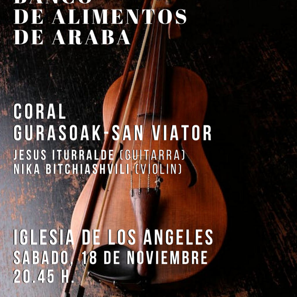 CONCIERTO SOLIDARIO A FAVOR DEL BANCO DE ALIMENTOS DE ÁLAVA, ofrecido por La coral Gurasoak-San Viator , Sábado, 18 de noviembre de 2023 – 20:45 horas en Iglesia de Los Ángeles (C/ Bastiturri – Vitoria/Gasteiz)